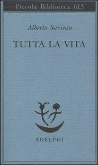 Tutta la vita - Alberto Savinio - copertina