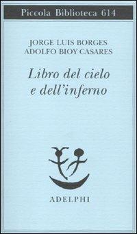 Il libro del Cielo e dell'Inferno - Jorge L. Borges,Adolfo Bioy Casares - copertina