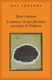 L'uomo e il suo divenire secondo il Vedanta