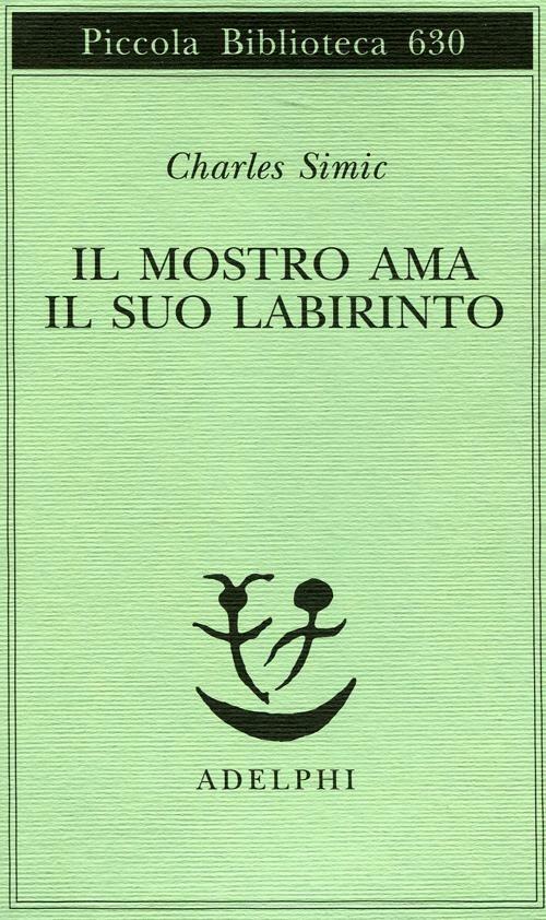 Il mostro ama il suo labirinto - Charles Simic - copertina