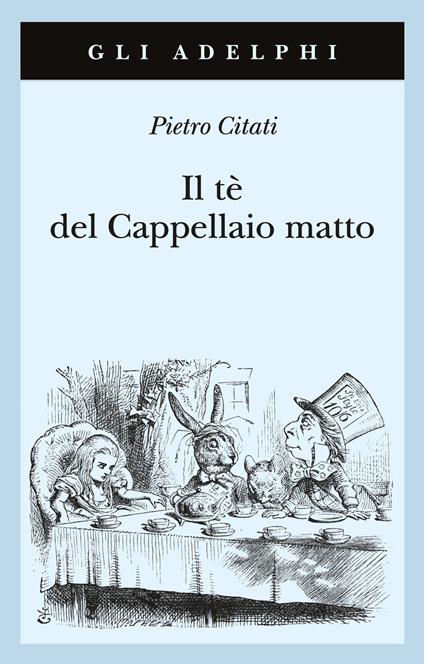 Il tè del Cappellaio matto - Pietro Citati - copertina