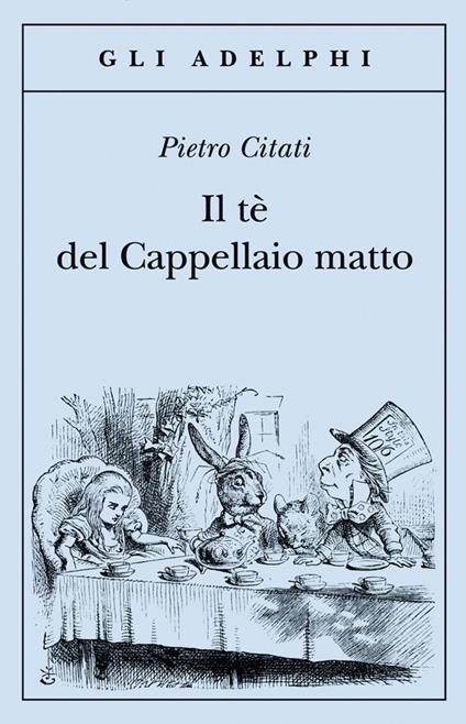 Il tè del Cappellaio matto - Pietro Citati - copertina