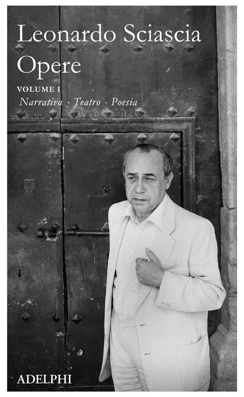 Opere. Vol. 1: Narrativa, teatro, poesia - Leonardo Sciascia - copertina