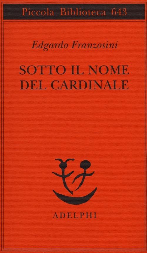 Sotto il nome del cardinale - Edgardo Franzosini - copertina