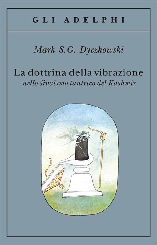 La dottrina della vibrazione nello sivaismo tantrico del Kashmir - Mark S. Dyczkowski - copertina
