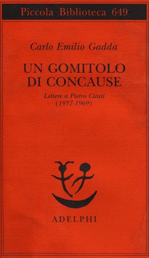 Un gomitolo di concause. Lettere a Pietro Citati (1957-1969) - Carlo Emilio Gadda - copertina