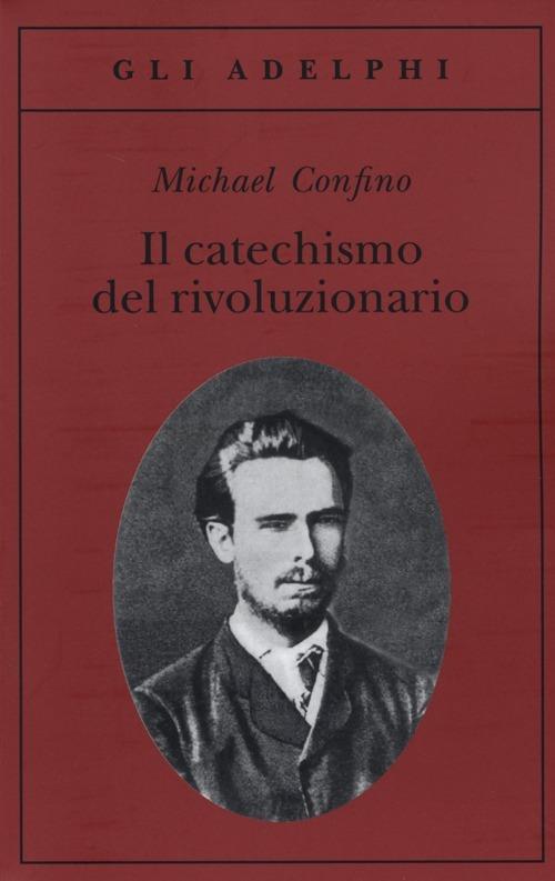 Il catechismo del rivoluzionario. Bakunin e l'affare Necaev - Michael Confino - copertina