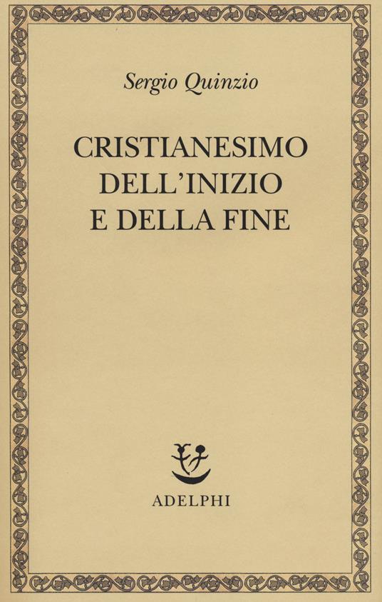 Cristianesimo dell'inizio e della fine - Sergio Quinzio - copertina