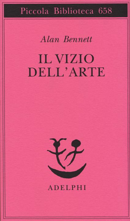 Il vizio dell'arte - Alan Bennett - copertina