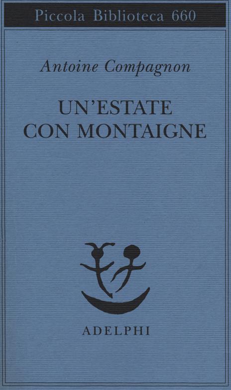 Un' estate con Montaigne - Antoine Compagnon - copertina