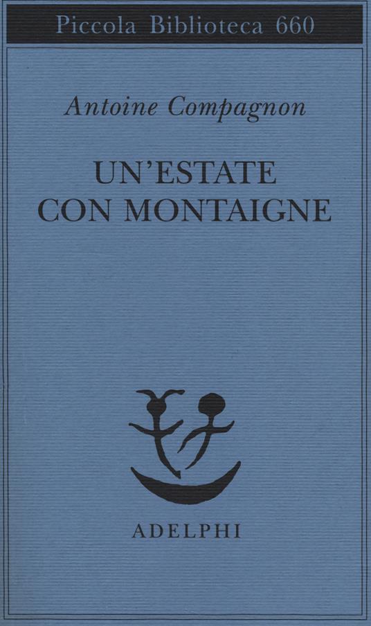 Un' estate con Montaigne - Antoine Compagnon - copertina