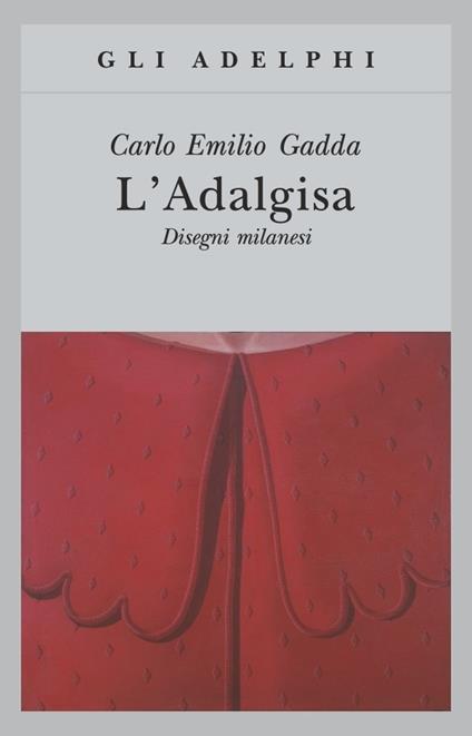 L' Adalgisa. Disegni milanesi - Carlo Emilio Gadda - copertina