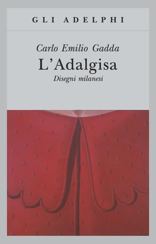 L' Adalgisa. Disegni milanesi - Carlo Emilio Gadda - copertina