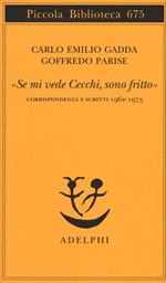 «Se mi vede Cecchi, sono fritto». Corrispondenza e scritti 1962-1973