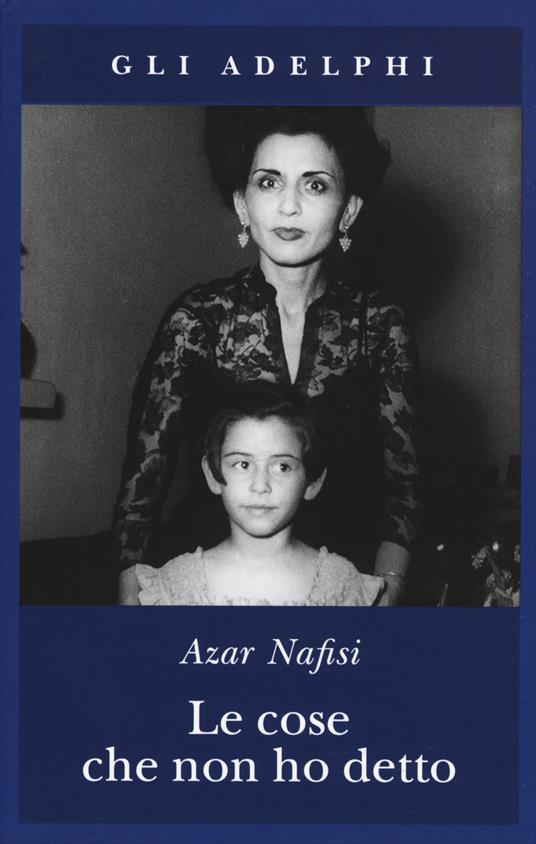 Le cose che non ho detto - Azar Nafisi - copertina