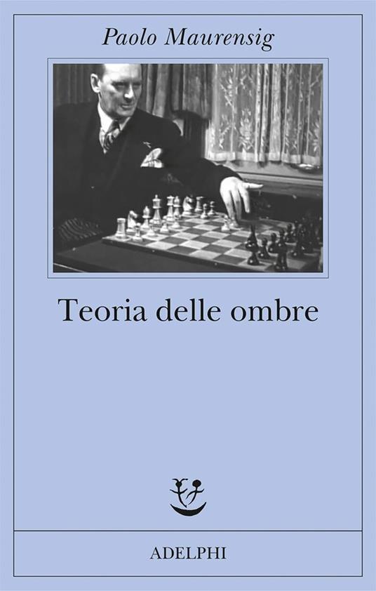 Teoria delle ombre - Paolo Maurensig - Libro - Adelphi - Fabula