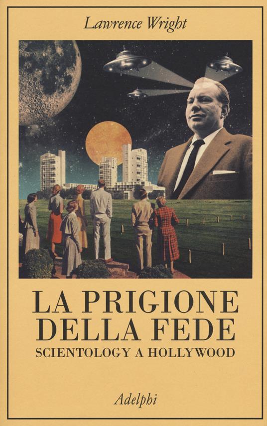 La prigione della fede. Scientology a Hollywood - Lawrence Wright - copertina