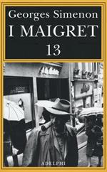 I Maigret: Maigret perde le staffe-Maigret e il fantasma-Maigret si difende-La pazienza di Maigret-Maigret e il caso Nahour. Vol. 13