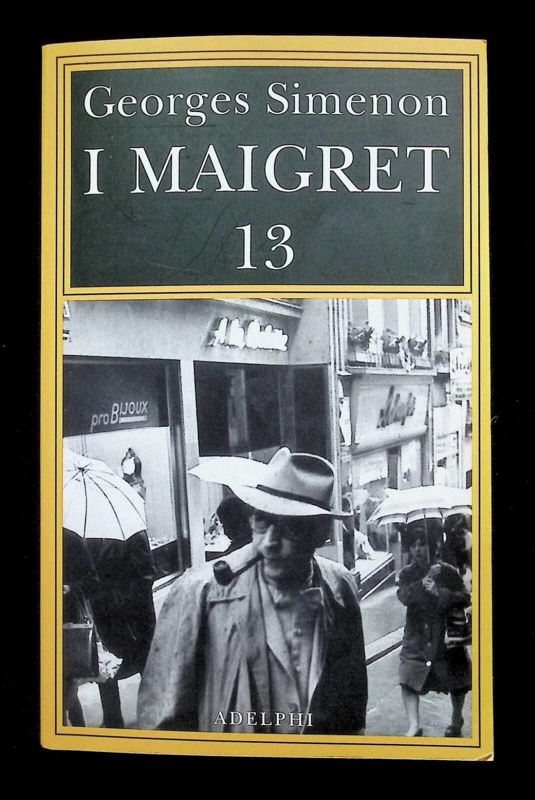 I Maigret: Maigret perde le staffe-Maigret e il fantasma-Maigret si difende-La pazienza di Maigret-Maigret e il caso Nahour. Vol. 13