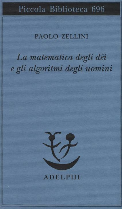 La matematica degli dèi e gli algoritmi degli uomini - Paolo Zellini - copertina