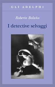 Libro I detective selvaggi Roberto Bolaño