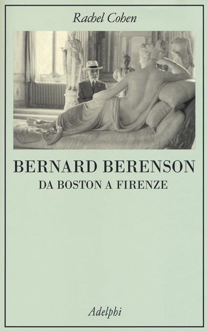 Bernard Berenson. Da Boston a Firenze - Rachel Cohen - copertina