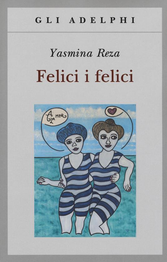 Felici i felici - Yasmina Reza - copertina