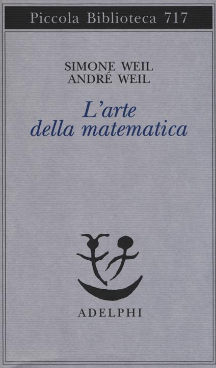 L'arte della matematica - Simone Weil,André Weil - copertina