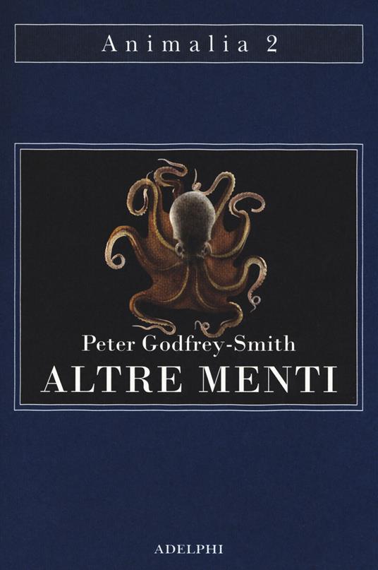 Altre menti. Il polpo, il mare e le remote origini della coscienza - Peter Godfrey-Smith - copertina