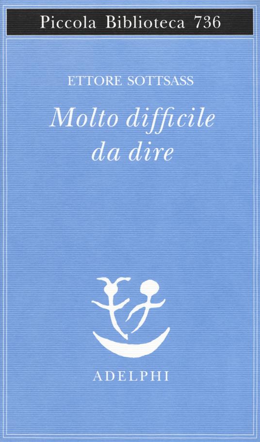 Molto difficile da dire - Ettore Sottsass - copertina