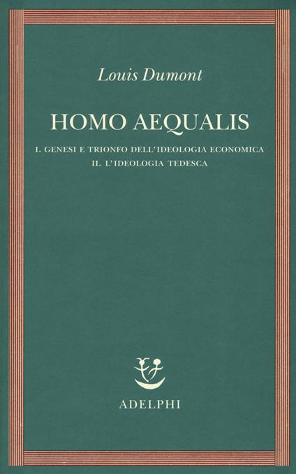 Homo aequalis. Vol. 1-2: Genesi e trionfo dell'ideologia economica-L'ideologia tedesca. - Louis Dumont - copertina