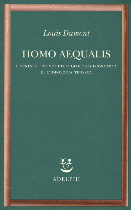 Homo aequalis. Vol. 1-2: Genesi e trionfo dell'ideologia economica-L'ideologia tedesca. - Louis Dumont - copertina