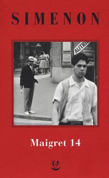 I Maigret: Il ladro di Maigret-Maigret a Vichy-Maigret è prudente-L'amico d'infanzia di Maigret-Maigret e l'omicida di Rue Popincourt. Vol. 14