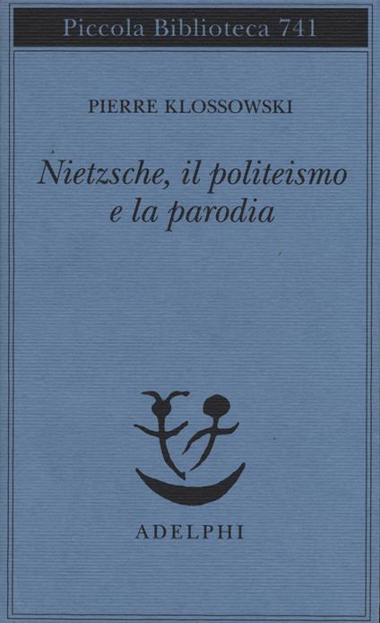 Nietzsche, il politeismo e la parodia - Pierre Klossowski - copertina