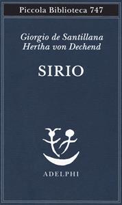 Libro Sirio. Tre seminari sulla cosmologia arcaica Giorgio de Santillana Hertha von Dechend