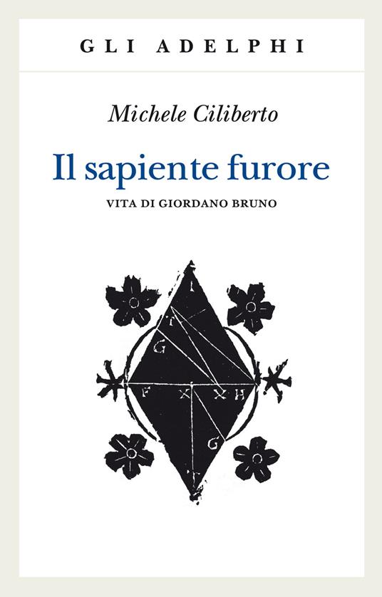 Il sapiente furore. Vita di Giordano Bruno - Michele Ciliberto - copertina