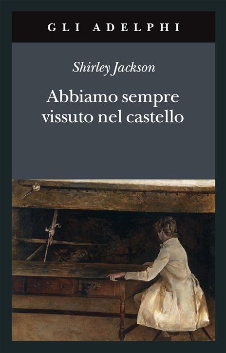 Abbiamo sempre vissuto nel castello - Shirley Jackson - 2