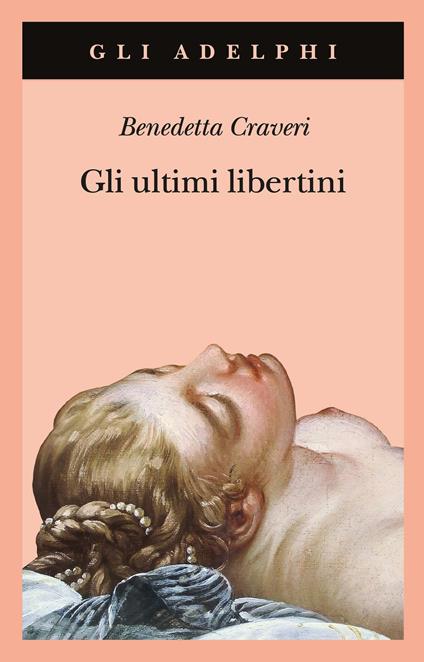 Gli ultimi libertini - Benedetta Craveri - copertina