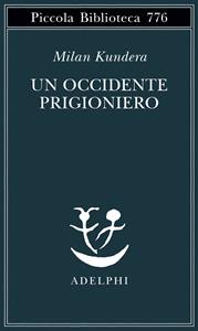 Libro Un Occidente prigioniero Milan Kundera