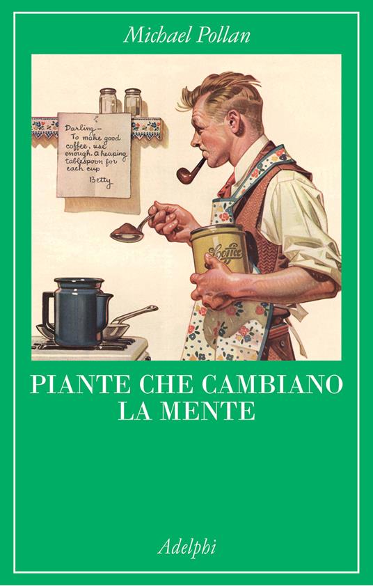 Piante che cambiano la mente. Oppio, caffeina, mescalina - Michael Pollan - copertina