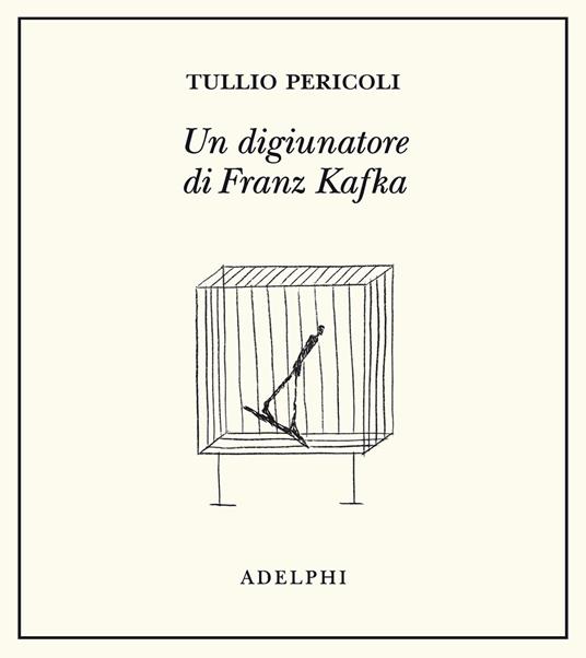 Un digiunatore di Franz Kafka. Ediz. illustrata - Tullio Pericoli - copertina