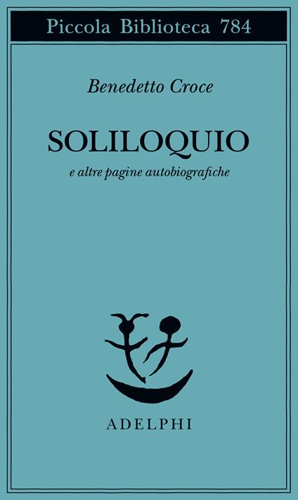 Soliloquio e altre pagine autobiografiche - Benedetto Croce - copertina