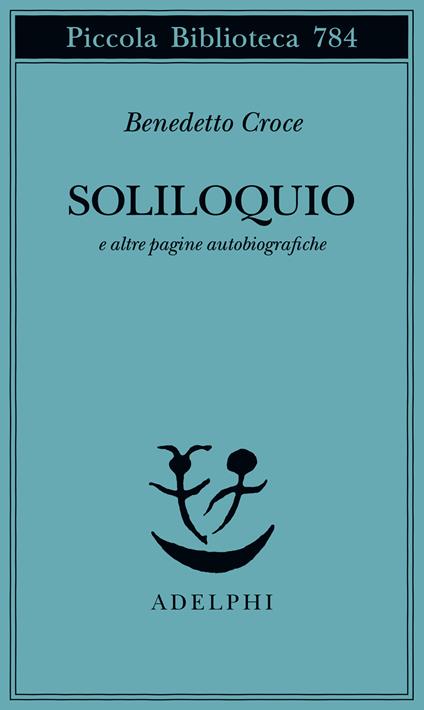 Soliloquio e altre pagine autobiografiche - Benedetto Croce - copertina