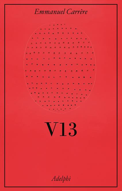 V13. Cronaca giudiziaria - Emmanuel Carrère - copertina