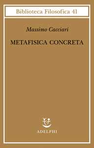 Libro Metafisica concreta Massimo Cacciari