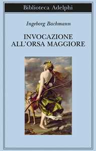 Libro Invocazione all'Orsa maggiore. Testo originale a fronte Ingeborg Bachmann