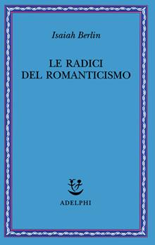 Le radici del romanticismo. Nuova ediz.