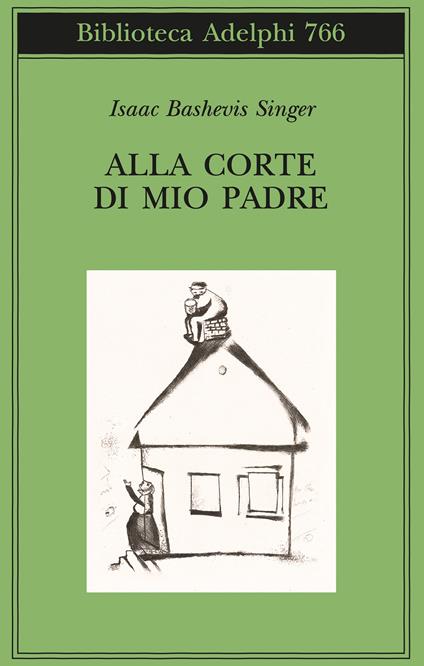Alla corte di mio padre - Isaac Bashevis Singer - copertina