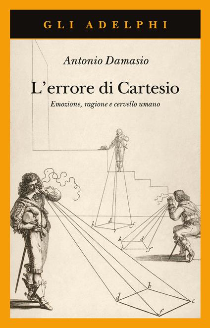 L'errore di Cartesio. Emozione, ragione e cervello umano - Antonio R. Damasio - copertina