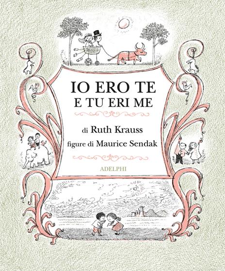 Io ero te e tu eri me. Ediz. illustrata - Ruth Krauss - copertina